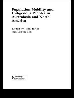 Population Mobility and Indigenous Peoples in Australasia and North America - Bell, Martin (Editor), and Taylor, John (Editor)