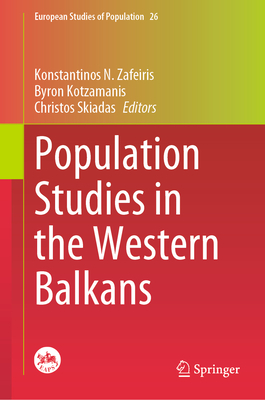 Population Studies in the Western Balkans - Zafeiris, Konstantinos N. (Editor), and Kotzamanis, Byron (Editor), and Skiadas, Christos (Editor)