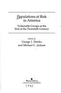 Populations at Risk in America: Vulnerable Groups at the End of the Twentieth Century