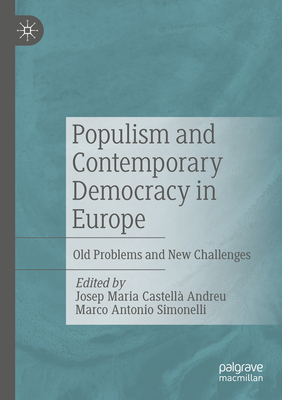Populism and Contemporary Democracy in Europe: Old Problems and New Challenges - Castell Andreu, Josep Maria (Editor), and Simonelli, Marco Antonio (Editor)