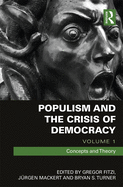 Populism and the Crisis of Democracy: Volume 1: Concepts and Theory