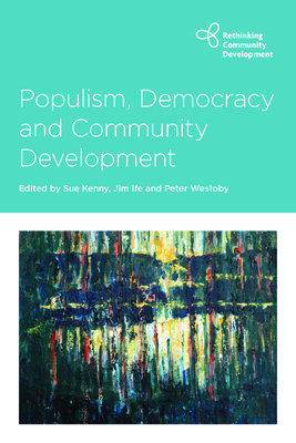 Populism, Democracy and Community Development - Fanany, Rebecca (Contributions by), and Fanany, Ismet (Contributions by), and Reynolds, Andie (Contributions by)