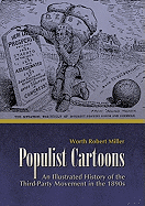 Populist Cartoons: An Illustrated History of the Third-Party Movement of the 1890s