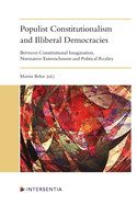 Populist Constitutionalism and Illiberal Democracies: Between Constitutional Imagination, Normative Entrenchment and Political Reality