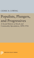 Populists, Plungers, and Progressives: A Social History of Stock and Commodity Speculation, 1868-1932