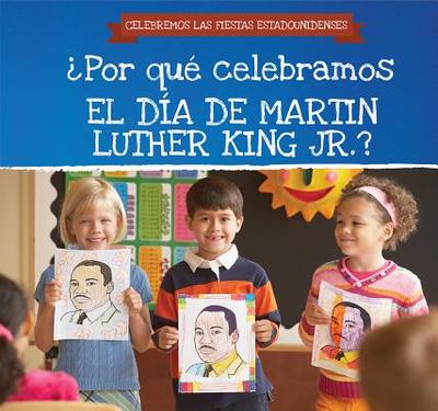 ?Por Qu? Celebramos El D?a de Martin Luther King Jr.? (Why Do We Celebrate Martin Luther King Jr. Day?) - Seymour, Michaela, and Garcia, Ana Maria (Translated by)