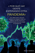 ?Por qu? hay gente esperando otra pandemia?: Un libro para los que deseen entender como ha habido gente que se ha beneficiado de las crisis econ?micas