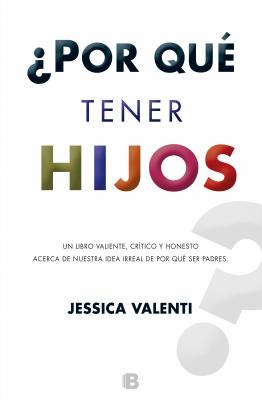 Por Que Tener Hijos? - Valenti, Jessica, and Guerrero, Javier (Translated by)