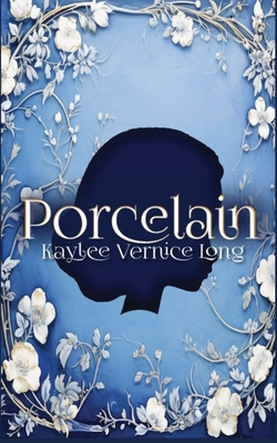 Porcelain: A Novelette - Long, Kaylee Vernice