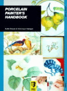 Porcelain Painter's Handbook - Creuze, Aude, and Habegre, Veronique