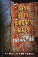 Pork, Beef, Chicken and Ribs: Chewing on Religious Truths