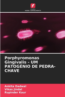 Porphyromonas Gingivalis - UM PATOGNIO DE PEDRA-CHAVE - Dadwal, Ankita, and Jindal, Vikas, and Kaur, Rupinder