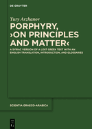 Porphyry, On Principles and Matter: A Syriac Version of a Lost Greek Text with an English Translation, Introduction, and Glossaries