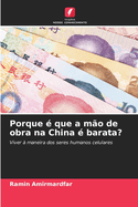 Porque  que a mo de obra na China  barata?