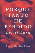 Porque tanto he perdido: Let it Burn