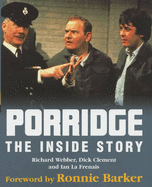 Porridge: The Inside Story - Webber, Richard, and Clement, Dick, and Frenais, Ian La