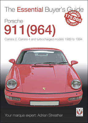 Porsche 911 (964): Carrera 2, Carrera 4 and Turbocharged Models 1989 to 1994 - Streather, Adrian