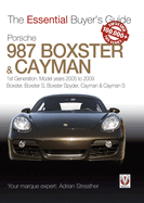 Porsche 987 Boxster & Cayman: 1st Generation. Model Years 2005 to 2009 Boxster, Boxster S, Boxster Spyder, Cayman & Cayman S