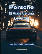 Porsche: El Viaje de una Leyenda