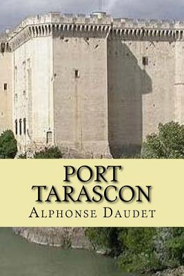 Port Tarascon: Dernieres aventures de l'illustre Tartarin - Ballin, Philippe (Editor), and Daudet, Alphonse