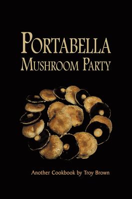 Portabella Mushroom Party - Brown, Troy