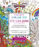 Portable Color Me Fearless: 70 Coloring Templates to Boost Strength and Courage