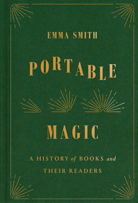 Portable Magic: A History of Books and Their Readers - Smith, Emma