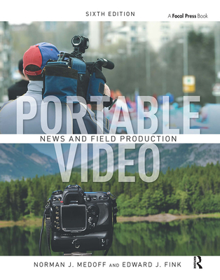 Portable Video: News and Field Production - Medoff, Norman, and Fink, Edward
