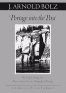 Portage Into the Past - Bolz, J Arnold