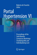 Portal Hypertension VI: Proceedings of the Sixth Baveno Consensus Workshop: Stratifying Risk and Individualizing Care