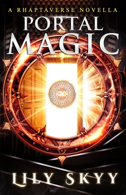 Portal Magic: A Rhaptaverse Novella - Skyy, Lily