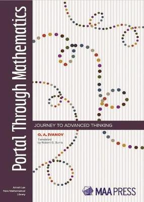 Portal Through Mathematics: Journey to Advanced Thinking - Ivanov, Oleg a, and Burns, Robert G (Translated by)