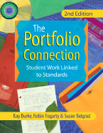 Portfolio Connection: Student Work Linked to Standards - Burke, Kathleen B, and Fogarty, Robin J, and Belgrad, Susan F