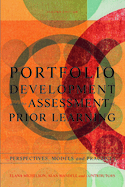 Portfolio Development and the Assessment of Prior Learning: Perspectives, Models and Practices