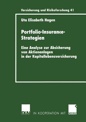 Portfolio-Insurance-Strategien: Eine Analyse Zur Absicherung Von Aktienanlagen in Der Kapitallebensversicherung - Hagen, Uta, Professor