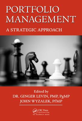 Portfolio Management: A Strategic Approach - Wyzalek, John (Editor), and Levin Pmp Pgmp, Ginger (Editor)