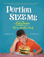Portion Size Me: A Kid-Driven Plan to a Healthier Family