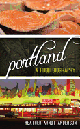 Portland: A Food Biography
