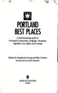 Portland Best Places: A Discriminating Guide to Portland's Restaurants, Lodgings, Shopping, Nightlife, Arts, Sights, and Outings