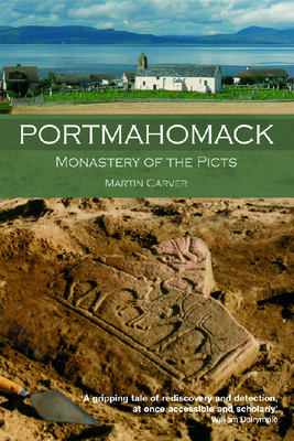 Portmahomack: Monastery of the Picts - Carver, Martin, Professor