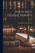 Porto Rico Federal Reports; Volume 1