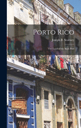 Porto Rico: the Land of the Rich Port