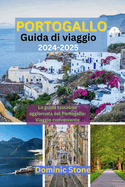 Portogallo Guida di viaggio 2024-2025: La guida tascabile aggiornata del Portogallo; Viaggio a basso costo