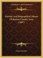 Portrait And Biographical Album Of Benton County, Iowa (1887)