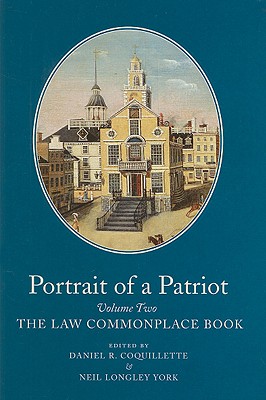 Portrait of a Patriot, 1: The Major Political and Legal Papers of Josiah Quincy Junior - Quincy, Josiah, and Coquillette, Daniel R (Editor), and York, Neil Longley (Editor)