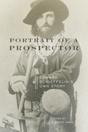 Portrait of a Prospector: Edward Schieffelin's Own Story