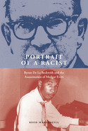 Portrait of a Racist: Byron de la Beckwith and the Assassination of Medgar Evers