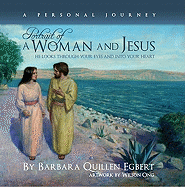 Portrait of a Woman and Jesus - A Personal Journey: He Looks Through Your Eyes and Into Your Heart