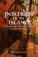 Portrait of an Island: The Architecture and Material Culture of Gore, Sngal, 1758-1837