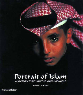 Portrait of Islam: A Journey Through the Muslim World - Laurance, Robin, and Ostle, Robin (Introduction by)